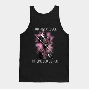 You Fight Well In The Old Style Tank Top